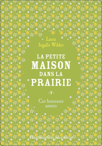 La Petite maison dans la prairie Tome 7 : Ces heureuses années