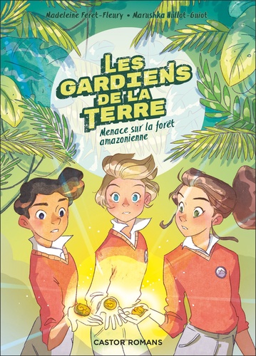 Les gardiens de la Terre Tome 1 : Menace sur la forêt amazonienne