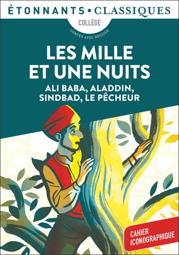 Les mille et une nuits. Ali Baba, Aladdin, Sindbad, Le Pêcheur