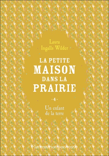 La Petite maison dans la prairie Tome 4 : Un enfant de la terre