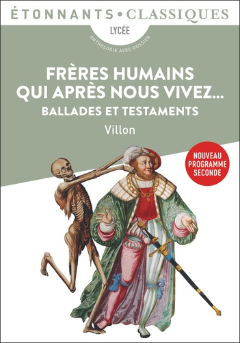 Frères humains qui après nous vivez.... Ballades et Testaments