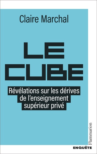 Le cube. Révélations sur les dérives de l'enseignement supérieur privé