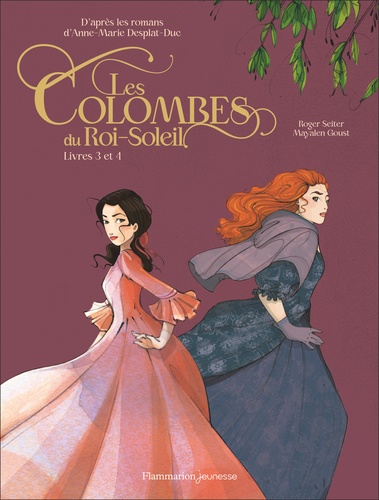 Les Colombes du Roi-Soleil (BD) Tomes 3 et 4 : Charlotte La Rebelle ; La promesse d'Hortense
