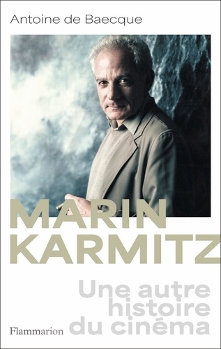 Marin Karmitz. Une autre histoire du cinema