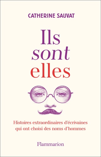 Ils sont elles. Histoires extraordinaires d'écrivaines qui ont choisi des noms d'hommes