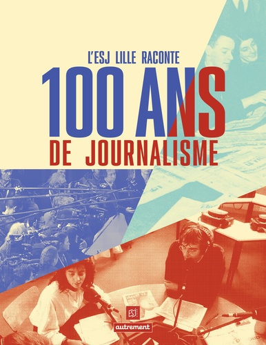 L'ESJ Lille raconte cent ans de journalisme