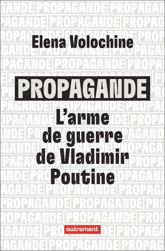 Propagande. L'arme de guerre de Vladimir Poutine