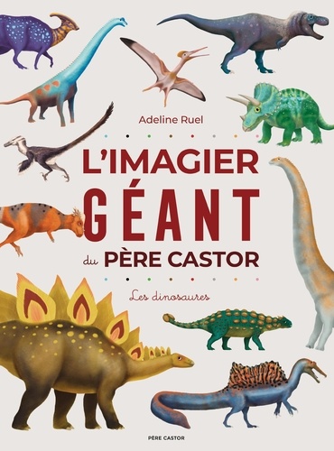 L'imagier géant du Père Castor. Les dinosaures