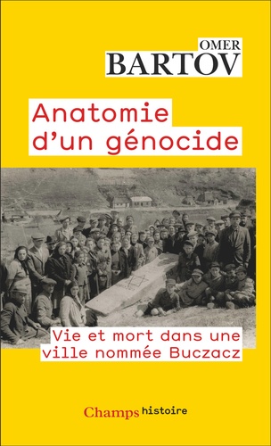 Anatomie d'un génocide. Vie et mort dans une ville nommée Buczacz