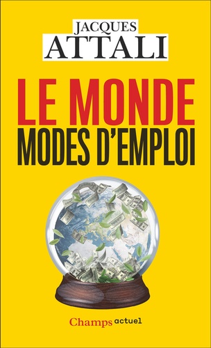 Le monde, modes d'emploi. Comprendre, prévoir, agir, protéger, Edition actualisée