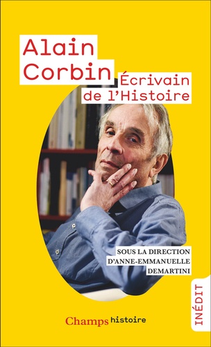 Alain Corbin. Ecrivain de l'histoire