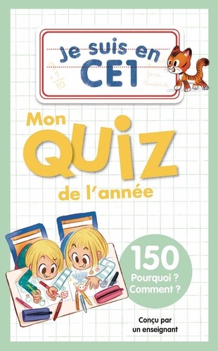 Je suis en CE1. Mon quiz de l'année, 150 Pourquoi ? Comment ?