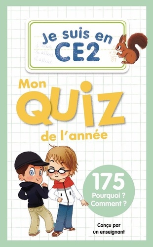 Je suis en CE2. Mon quiz de l'année, 175 pourquoi ? comment ?