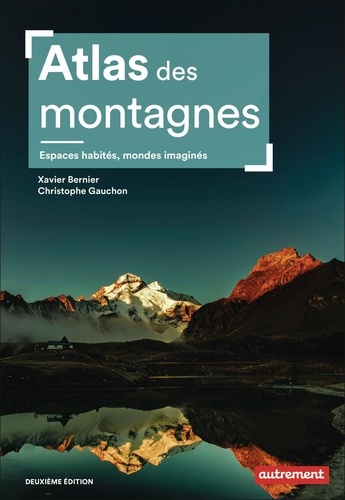 Atlas des montagnes. Espaces habités, mondes imaginés, 2e édition