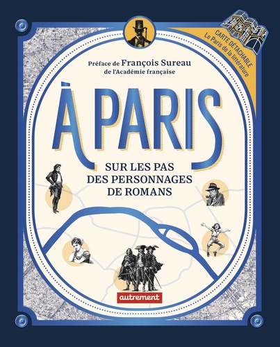 A Paris. Sur les pas des personnages de romans, avec 1 Plan détachable