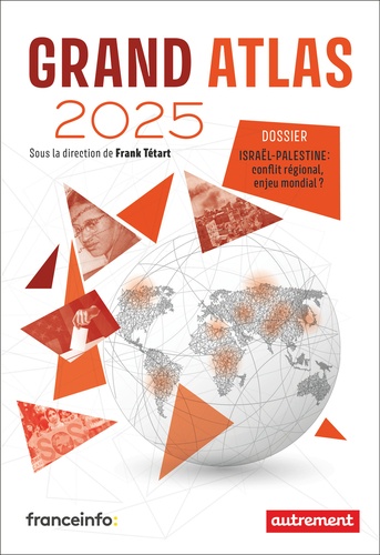 Grand Atlas. Dossier Israël-Palestine : conflit régional, enjeu mondial ? Edition 2025