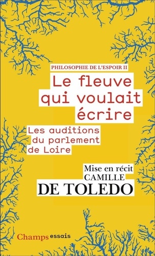 Philosophie de l'espoir. Tome 2, Le fleuve qui voulait écrire - Les auditions du parlement de Loire