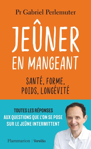 Jeûner en mangeant. Santé, forme, poids, longévité