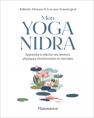 Mon yoga nidra. Apprendre à relâcher ses tensions physiques, émotionnelles et mentales