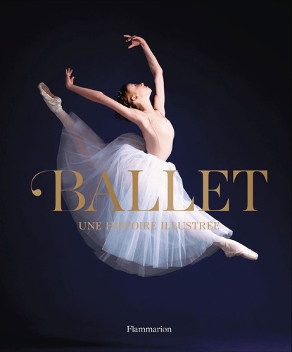 Ballet. Une histoire illustrée