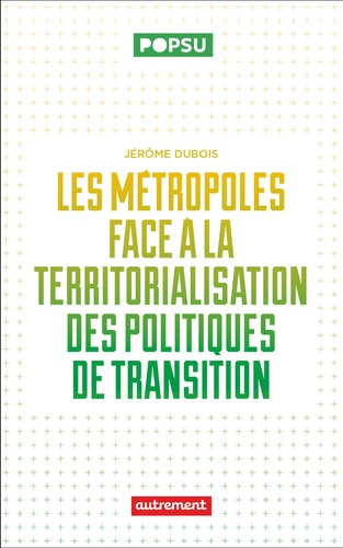 Les métropoles face à la territorialisation des politiques de transition. De la capacité des jeunes métropoles à répondre aux enjeux écologiques