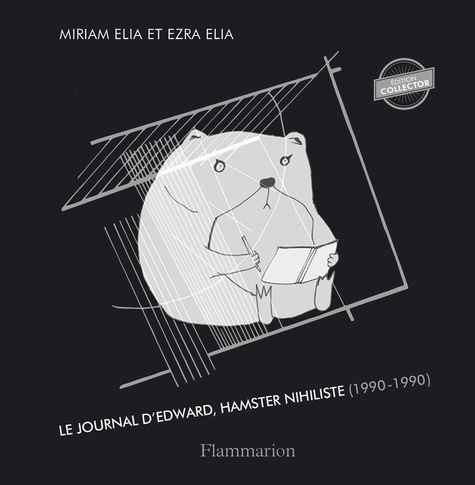 Journal d'Edward, hamster nihiliste (1990-1990). Edition collector