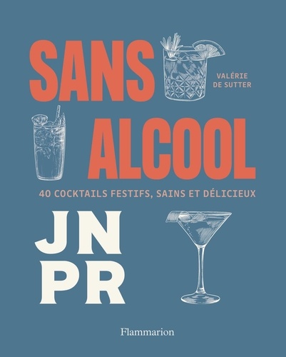 Sans alcool. 40 cocktails festifs, sains & délicieux