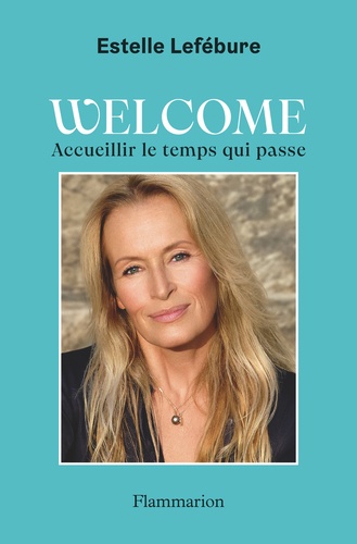 Welcome. Accueillir le temps qui passe