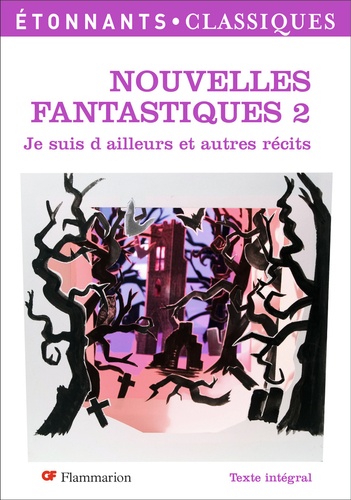 Nouvelles fantastiques. Tome 2, Je suis d'ailleurs et autres récits