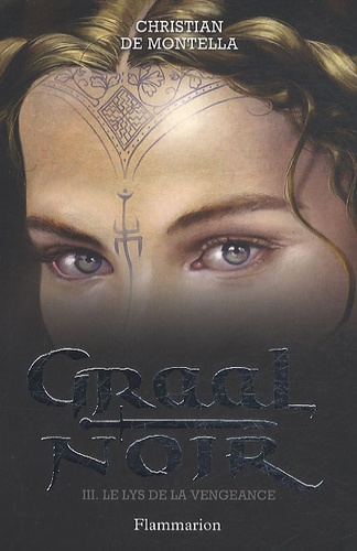 Graal Noir Tome 3 : Le lys de la vengeance