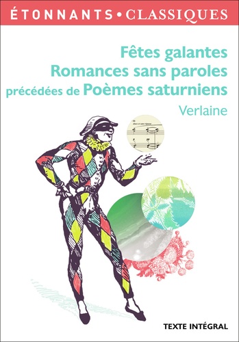 Fêtes galantes. Romances sans paroles précédées de poèmes saturniens