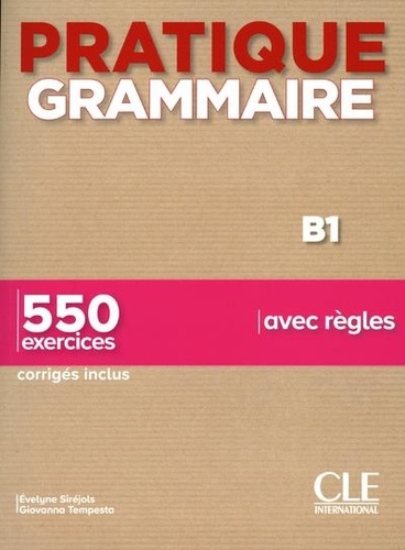 Pratique Grammaire B1. 550 exercices