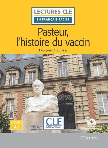 Pasteur, l'histoire du vaccin. Niveau 1-A1