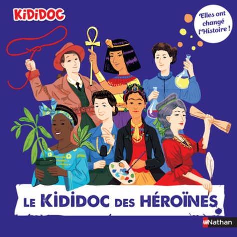 Le Kididoc des héroïnes. Elles ont changé l'Histoire !