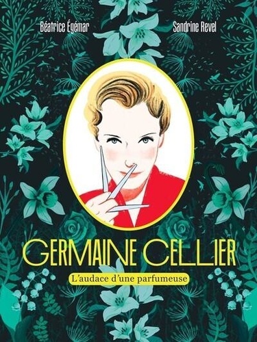 Germaine Cellier. L'audace d'une parfumeuse