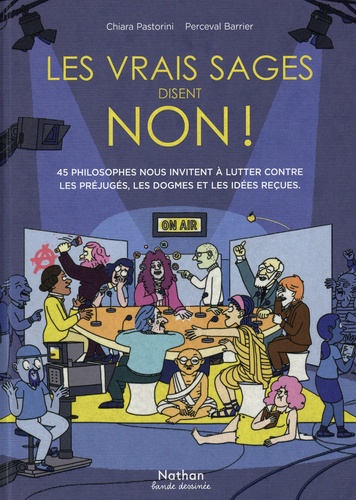 Les vrais sages disent non ! 45 philosophes nous invitent à lutter contre les préjugés, les dogmes et les idées reçues