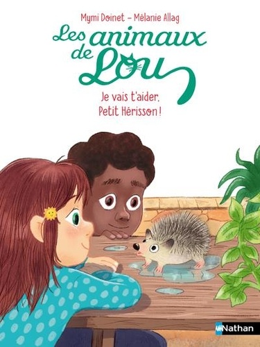 Les animaux de Lou : Je vais t'aider, Petit Hérisson !