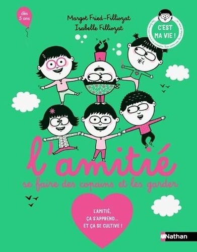 L'amitié, se faire des copains et les garder. L'amitié, ça s'apprend... Et ça se cultive !