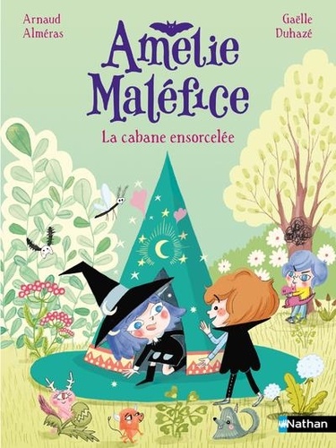 Amélie Maléfice : La cabane ensorcelée