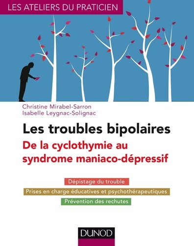 Les troubles bipolaires. De la cyclomanie au syndrome maniaco-dépressif