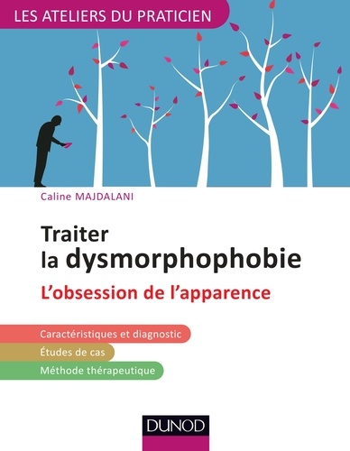 Traiter la dysmorphophobie. L'obsession de l'apparence