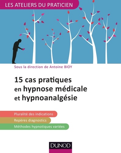 15 situations cliniques en hypnose médicale et hypnoanalgésie