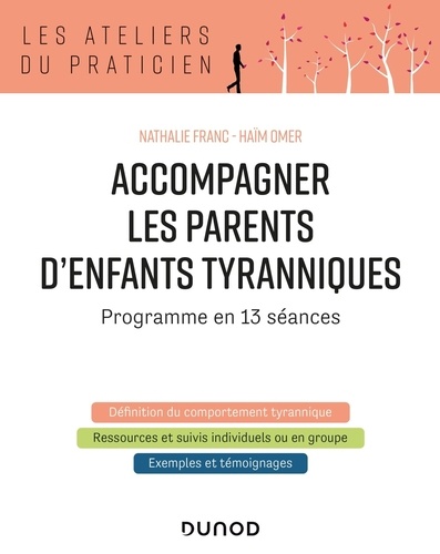 Accompagner les parents d'enfants tyranniques. Programme en 13 séances, 2e édition