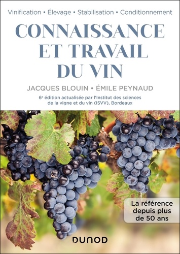 Connaissance et travail du vin. Vinification - Elevage - Stabilisation - Conditionnement, 6e édition actualisée