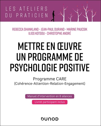 Mettre en oeuvre un programme de psychologie positive. Programme CARE (Cohérence-Attention-Relation-Engagement)