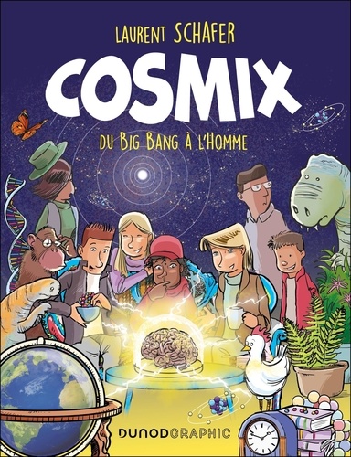 Cosmix. Du Big Bang à L'Homme