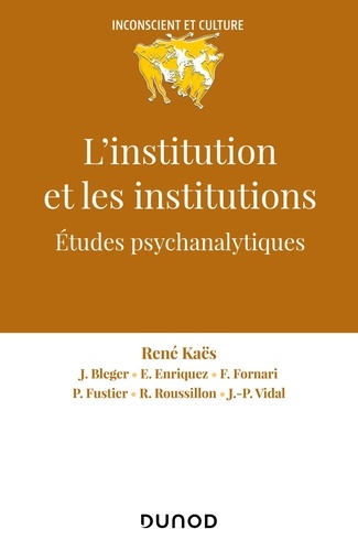 L'institution et les institutions. Etudes psychanalytiques