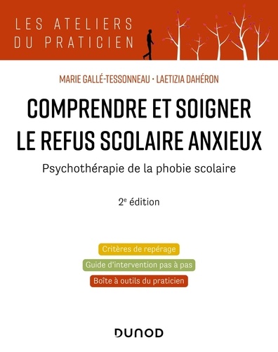 Comprendre et soigner le refus scolaire anxieux. Psychothérapie de la phobie scolaire, 2e édition