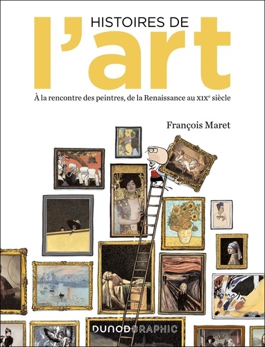 Histoires de l'art. Dans l'atelier des grands peintres de la Renaissance au XIXe siècle