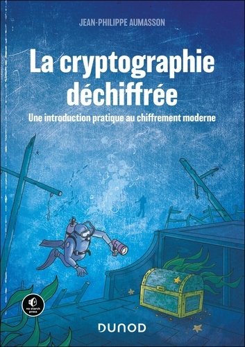 La cryptographie déchiffrée. Une introduction pratique au chiffrement moderne